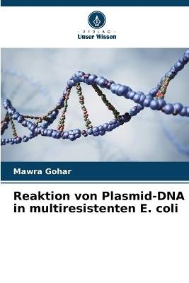 Reaktion von Plasmid-DNA in multiresistenten E. coli