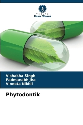 Phytodontik - Vishakha Singh, Padmanabh Jha, Vineeta Nikhil