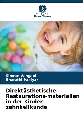 Direkt&auml;sthetische Restaurations-materialien in der Kinder-zahnheilkunde - Simran Vangani, Bharathi Padiyar