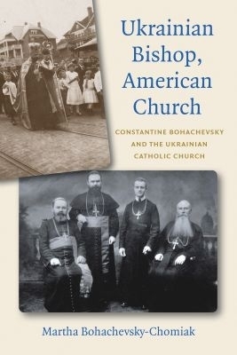 Ukrainian Bishop, American Church - Martha Bohachevsky-Chomiak