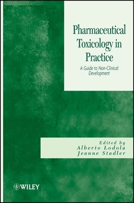 Pharmaceutical Toxicology in Practice &ndash; A Guide for Non&ndash;clinical Development - 