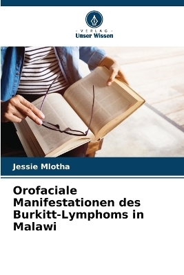 Orofaciale Manifestationen des Burkitt-Lymphoms in Malawi - Jessie Mlotha