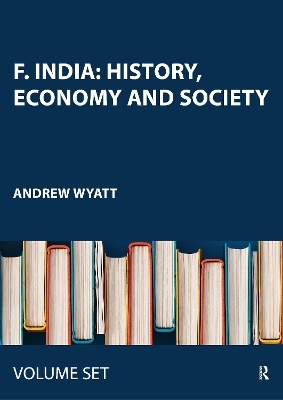 F. India: History, Economy and Society - Andrew Wyatt