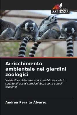 Arricchimento ambientale nei giardini zoologici - Andrea Peralta &Aacute;lvarez