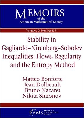 Stability in Gagliardo-Nirenberg-Sobolev Inequalities: Flows, Regularity and the Entropy Method - Matteo Bonforte, Jean Dolbeault, Bruno Nazaret, Nikita Simonov