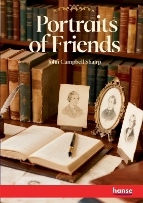Portraits of Friends - John Campbell Shairp