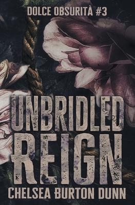 Unbridled Reign - Chelsea Burton Dunn