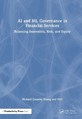AI and ML Governance in Financial Services - Richard Gwashy Young