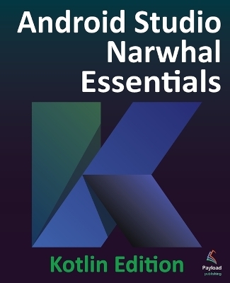 Android Studio Narwhal Essentials - Kotlin Edition - Neil Smyth