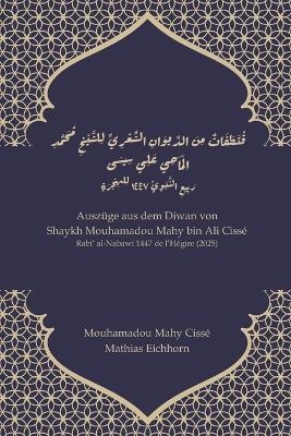 Ausz&uuml;ge aus dem Diwan von Shaykh Mouhamadou Mahy bin Ali Ciss&eacute; - Mathias Dialunk&eacute; Eichhorn, Mouhamadou Mahy Ciss&eacute;