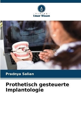 Prothetisch gesteuerte Implantologie - Pradnya Salian