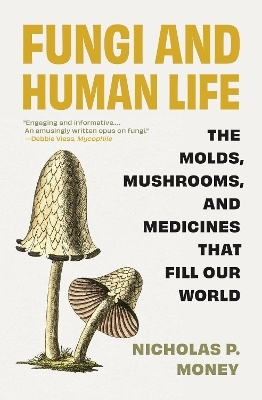 Fungi and Human Life - Nicholas P. Money