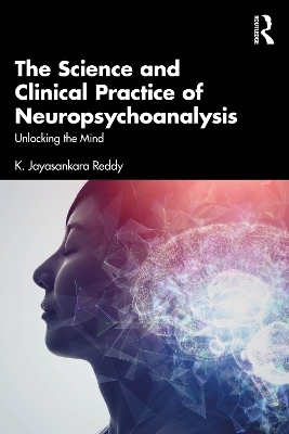 The Science and Clinical Practice of Neuropsychoanalysis