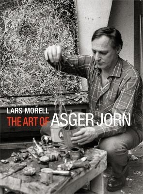 The Art of Asger Jorn - Lars Morell
