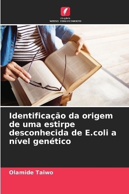 Identificação da origem de uma estirpe desconhecida de E.coli a nível genético