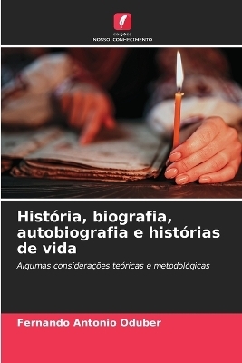 História, biografia, autobiografia e histórias de vida