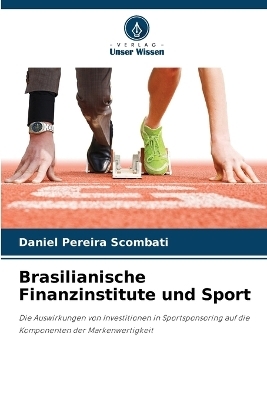 Brasilianische Finanzinstitute und Sport - Daniel Pereira Scombati