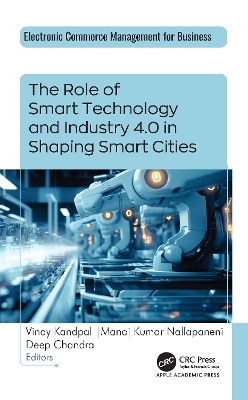 The Role of Smart Technology and Industry 4.0 in Shaping Smart Cities - 