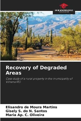 Recovery of Degraded Areas - Elisandro de Moura Martins, Gisely S Do N Santos, Maria Ap C Oliveira