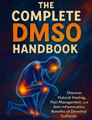 The Complete DMSO Handbook -  Marisol J Rockwell