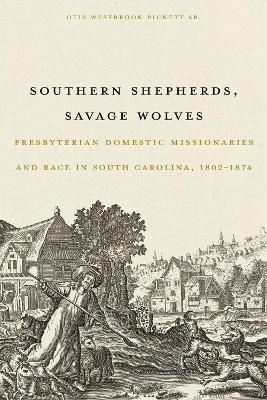 Southern Shepherds, Savage Wolves - Otis Westbrook Pickett Sr.