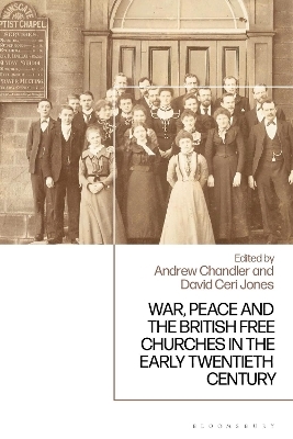 War, Peace and the British Free Churches, 1914-1945
