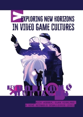 Exploring New Horizons in Video Game Cultures - 