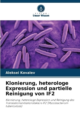 Klonierung, heterologe Expression und partielle Reinigung von IF2 - Aleksei Kovalev