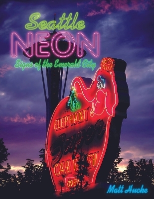 Seattle Neon - Matt Hucke
