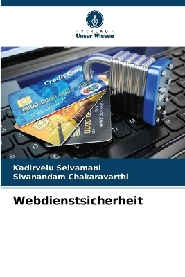 Webdienstsicherheit - Kadirvelu Selvamani, Sivanandam Chakaravarthi
