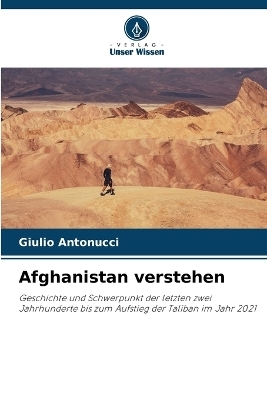 Afghanistan verstehen - Giulio Antonucci