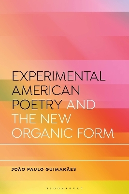 Experimental American Poetry and the New Organic Form - Jo&atilde;o Paulo Guimar&atilde;es