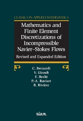 Mathematics and Finite Element Discretizations of Incompressible Navier–Stokes Flows - Christine Bernardi, Vivette Girault, Frédéric Hecht, Pierre-Arnaud Raviart, Beatrice Riviere
