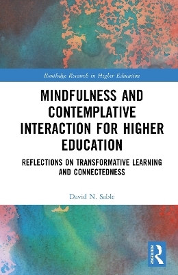 Mindfulness and Contemplative Interaction for Higher Education - David N. Sable