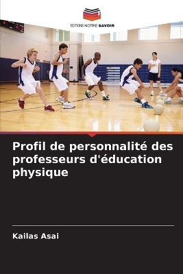 Profil de personnalit&eacute; des professeurs d'&eacute;ducation physique - Kailas Asai