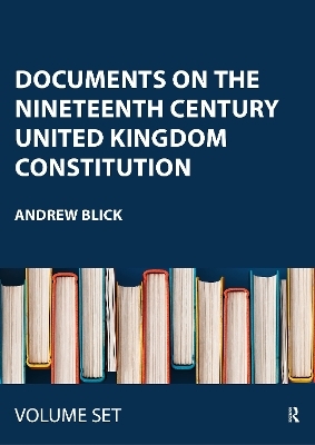Documents on the Nineteenth Century United Kingdom Constitution - 