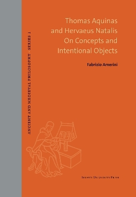 Thomas Aquinas and Hervaeus Natalis On Concepts and Intentional Objects - Fabrizio Amerini