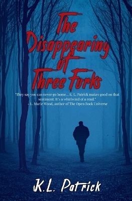 The Disappearing of Three Forks - K L Patrick