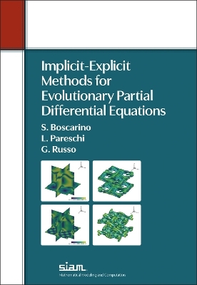 Implicit-Explicit Methods for Evolutionary Partial Differential Equations - Sebastiano Boscarino, Lorenzo Pareschi, Giovanni Russo