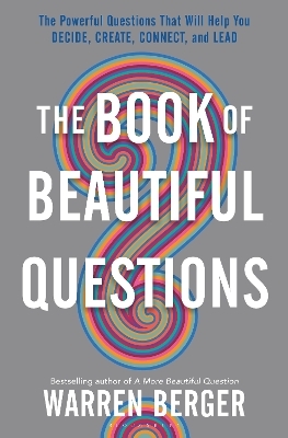 The Book of Beautiful Questions - Warren Berger