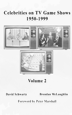 Celebrities on TV Game Shows 1950-1999 (Volume 2) - David Schwartz, Brendan McLaughlin