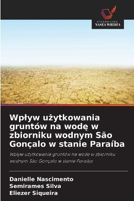 Wplyw użytkowania grunt&oacute;w na wodę w zbiorniku wodnym S&atilde;o Gon&ccedil;alo w stanie Para&iacute;ba - Danielle Nascimento, Semirames Silva, Eliezer Siqueira