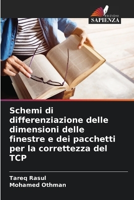 Schemi di differenziazione delle dimensioni delle finestre e dei pacchetti per la correttezza del TCP - Tareq Rasul, Mohamed Othman