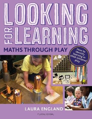Looking for Learning: Maths through Play - Laura England