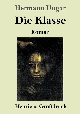 Die Klasse (Gro&szlig;druck) - Hermann Ungar