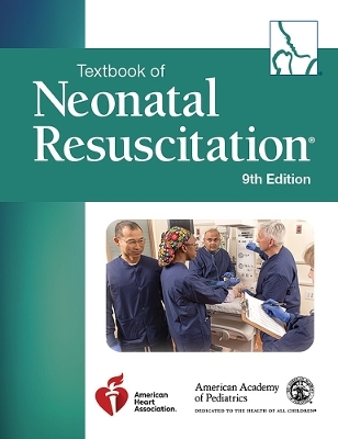 Textbook of Neonatal Resuscitation -  American Academy of Pediatrics (AAP),  American Heart Association