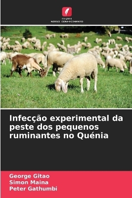 Infec&ccedil;&atilde;o experimental da peste dos pequenos ruminantes no Qu&eacute;nia - George Gitao, Simon Maina, Peter Gathumbi