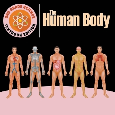 3rd Grade Science The Human Body Textbook Edition -  Baby Professor