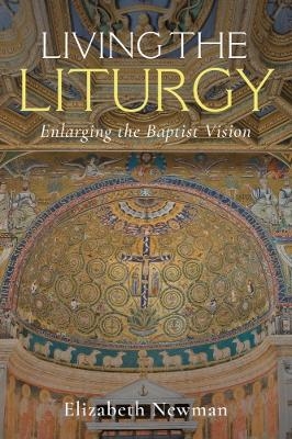 Living the Liturgy - Elizabeth Newman
