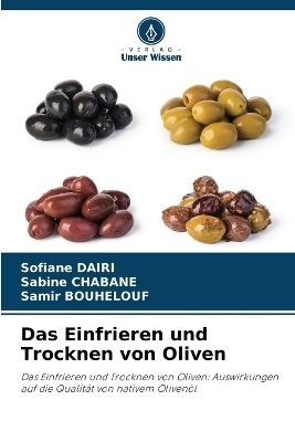 Das Einfrieren und Trocknen von Oliven - Sofiane Dairi, Sabine CHABANE, Samir BOUHELOUF